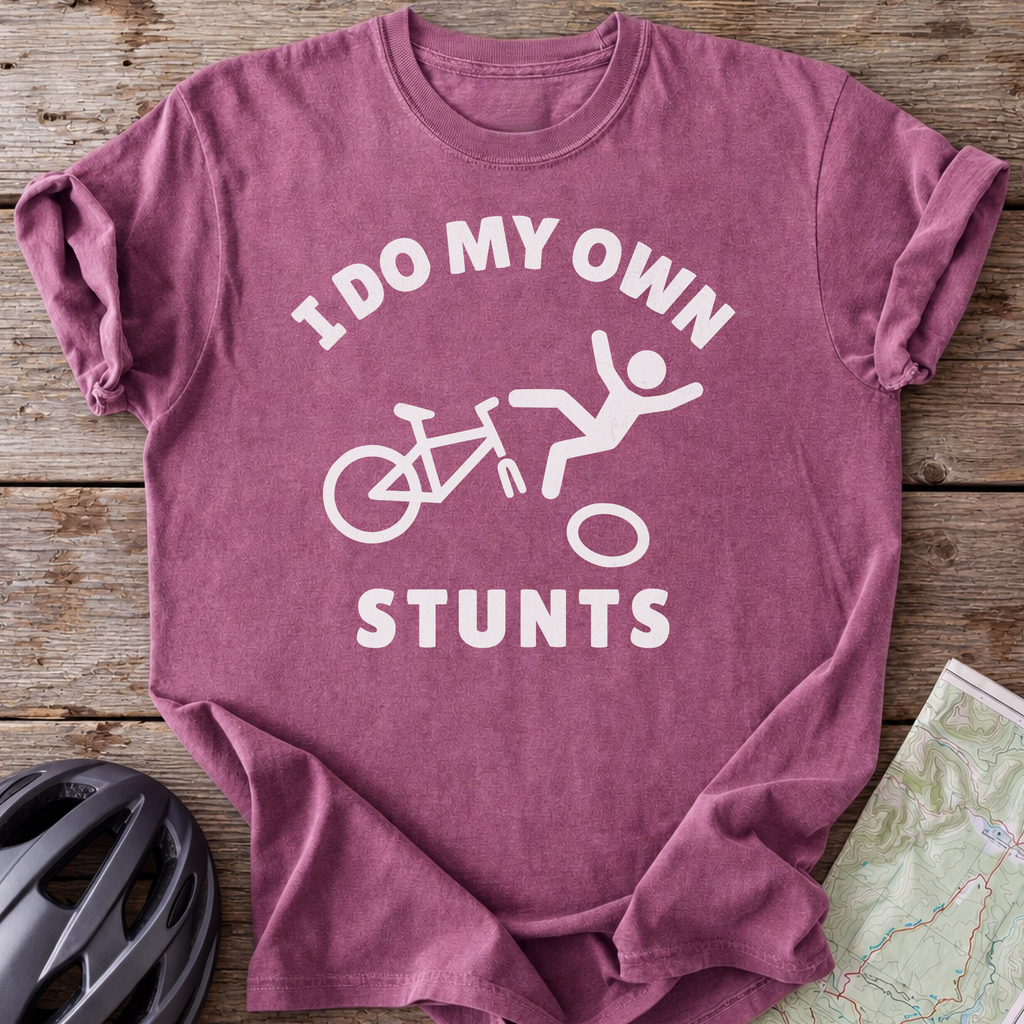 I Do My Own Stunts T-shirt