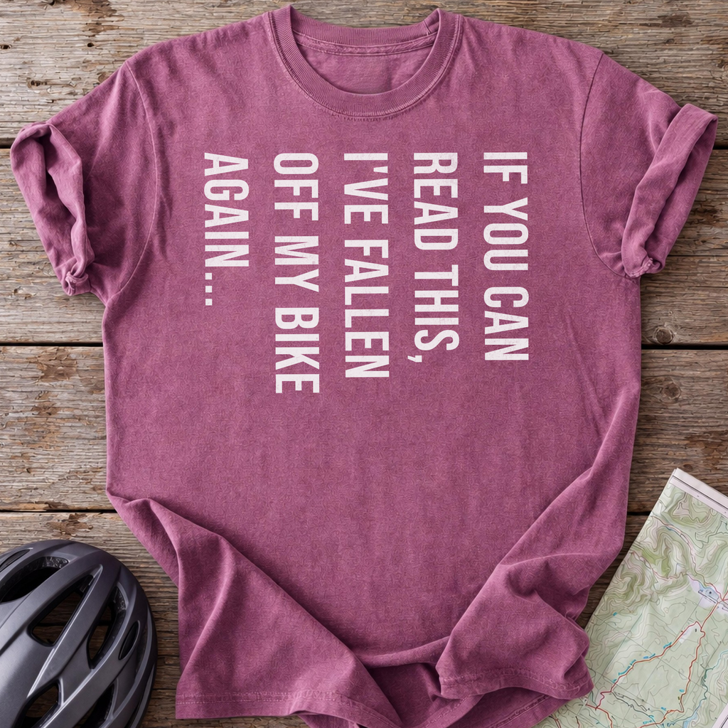 If You Can Read This I've Fallen Over T-shirt