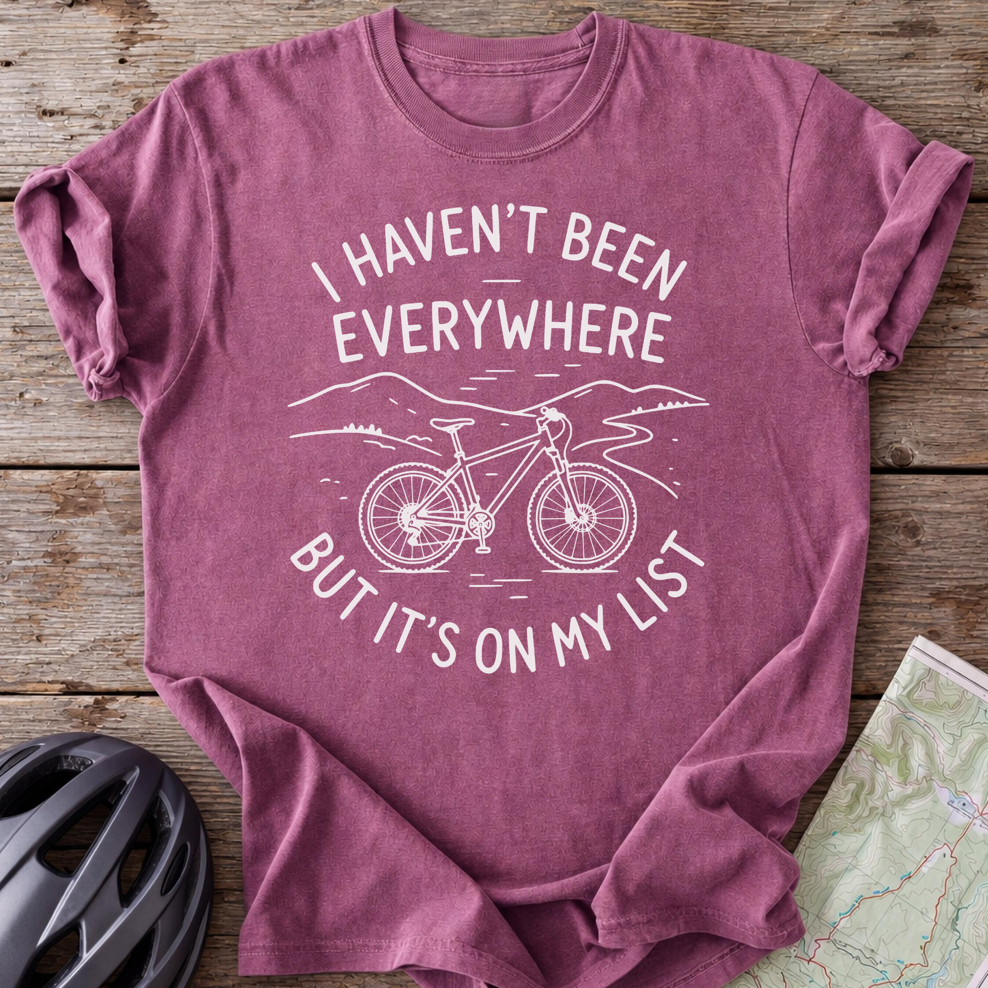 I Haven't Been Everywhere T-shirt