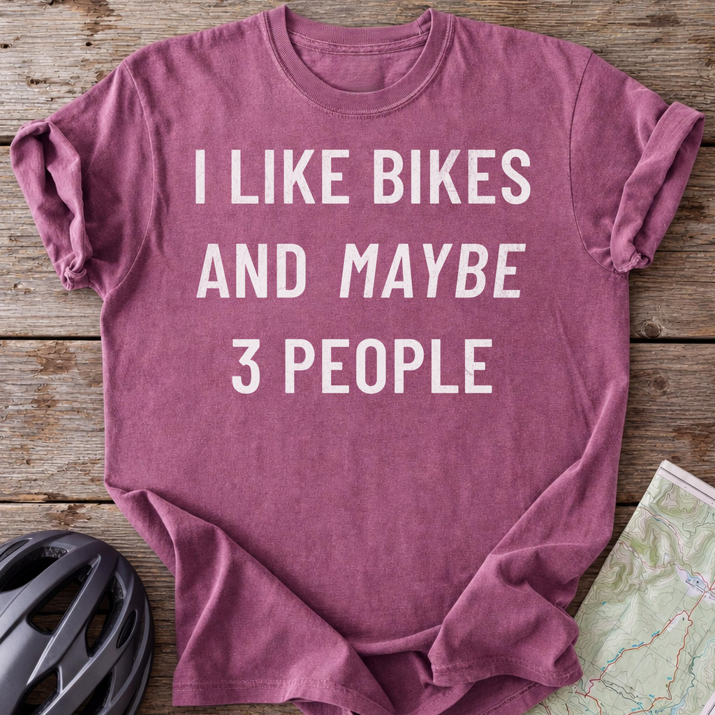 I Like Bikes And Maybe 3 People T-shirt