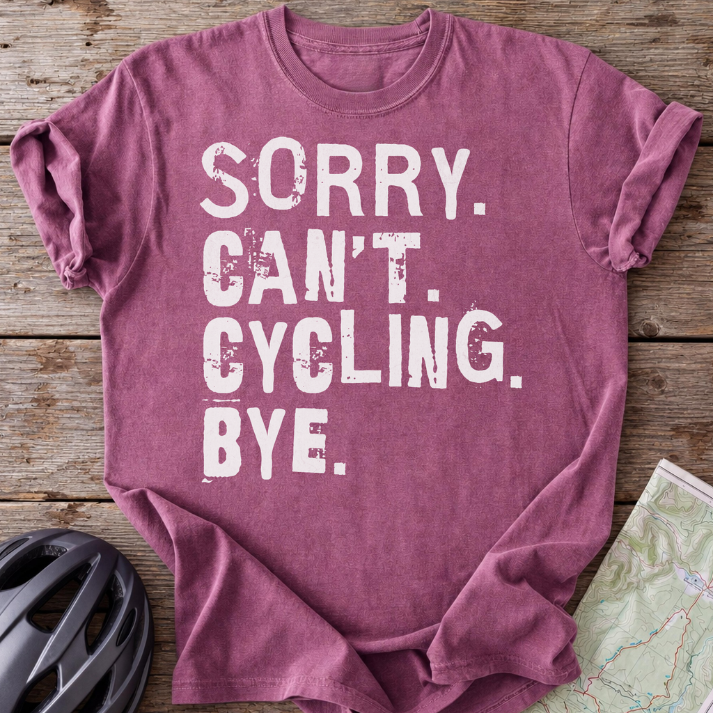 Sorry Can't Cycling Bye T-shirt