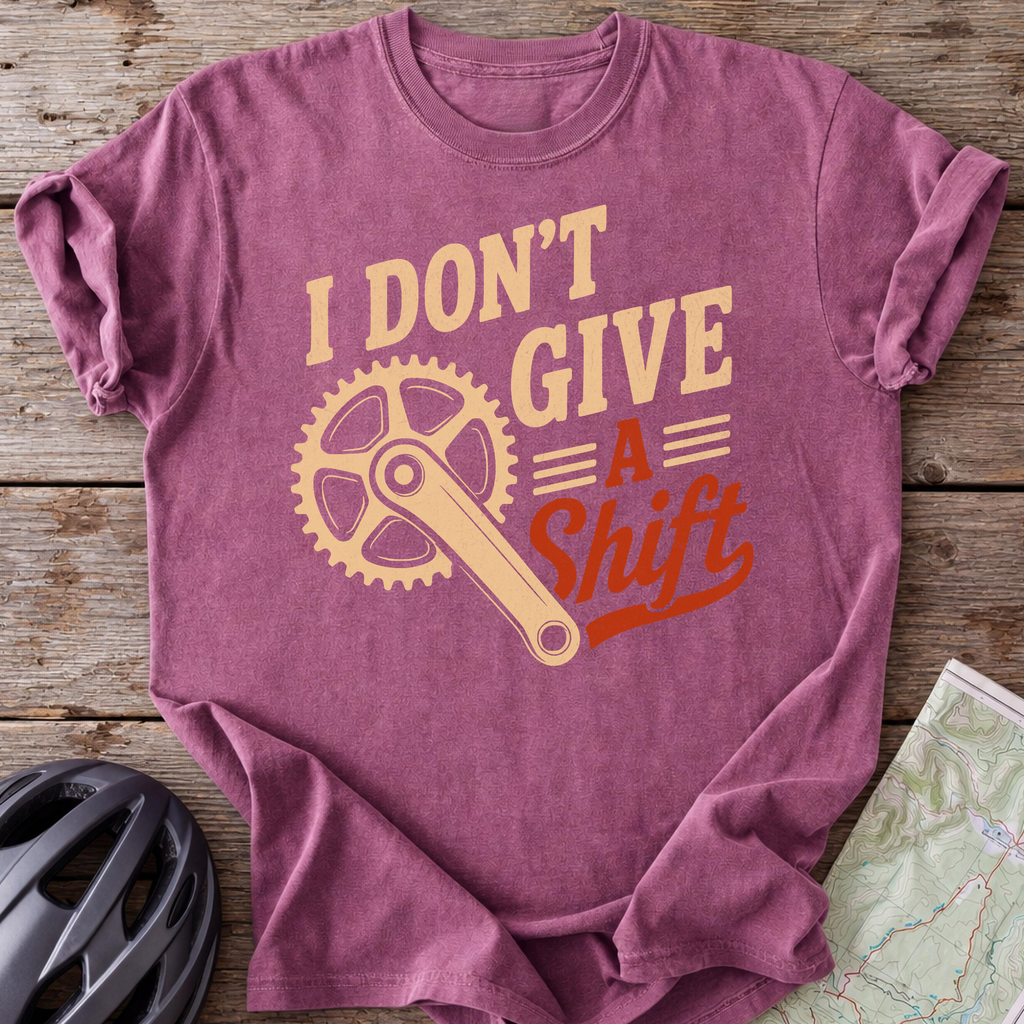 I Don't Give A Shift T-shirt