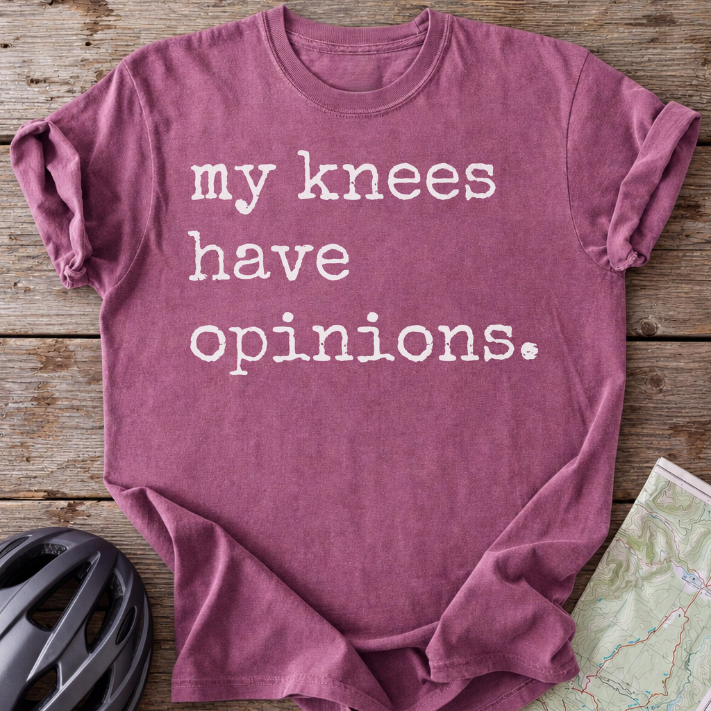 My Knees Have Opinions T-shirt