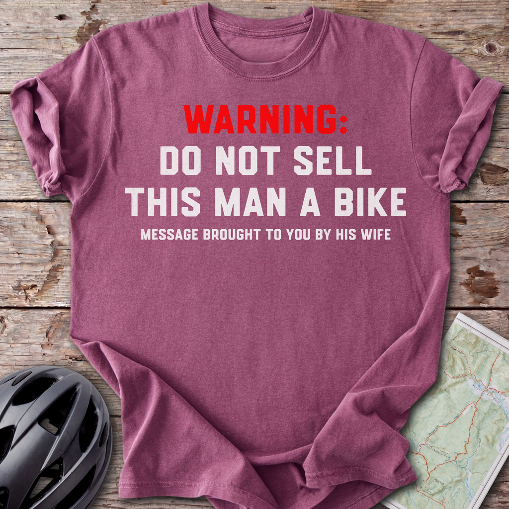 Don't Sell Him A Bike T-shirt