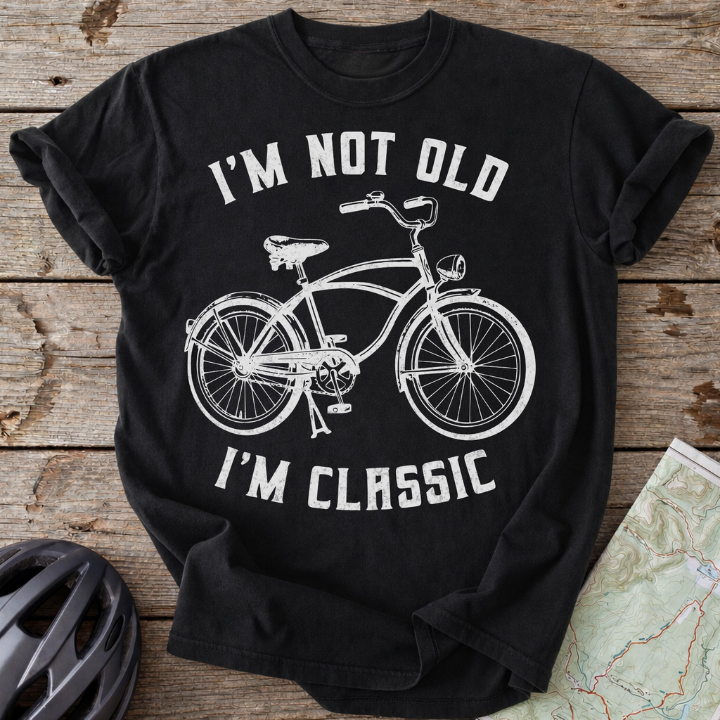 I'm Not Old, I'm Classic T-shirt