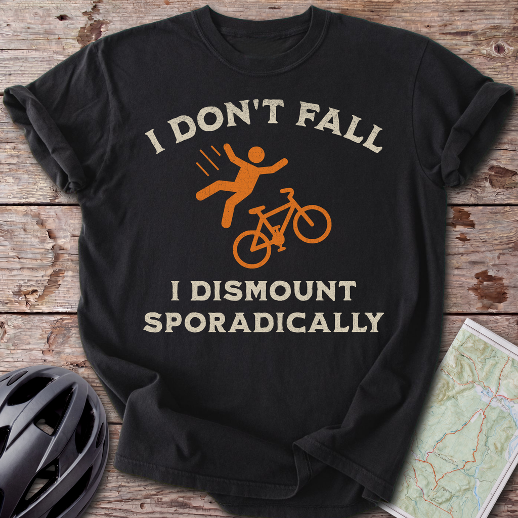 I Dismount Sporadically T-shirt