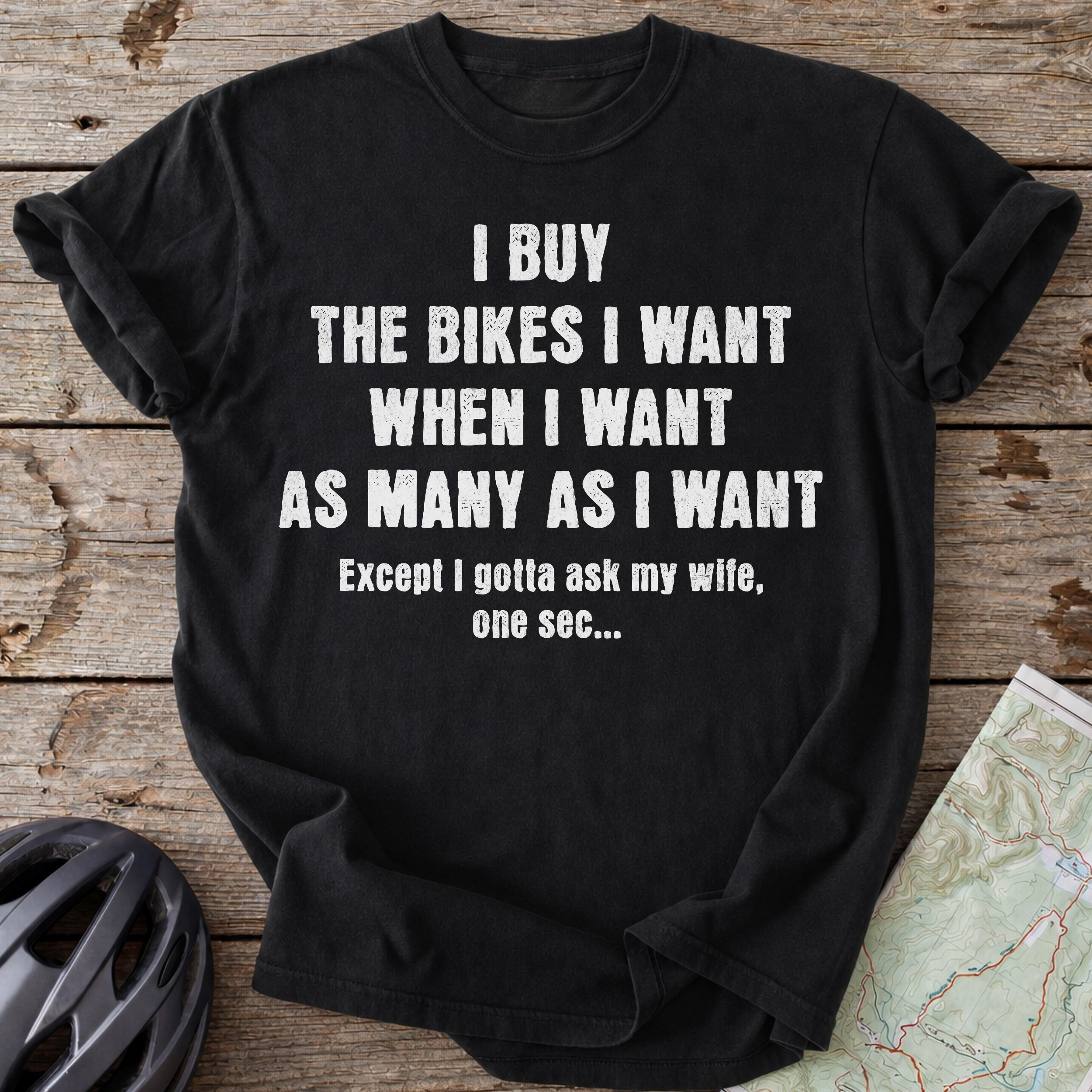 I Buy The Bikes I Want T-shirt