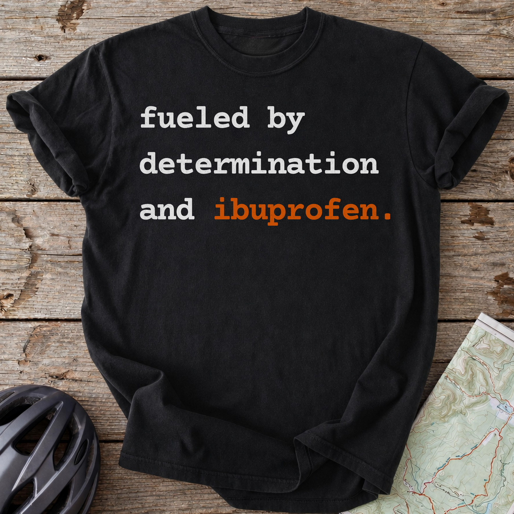 Fueled By Ibuprofen T-shirt