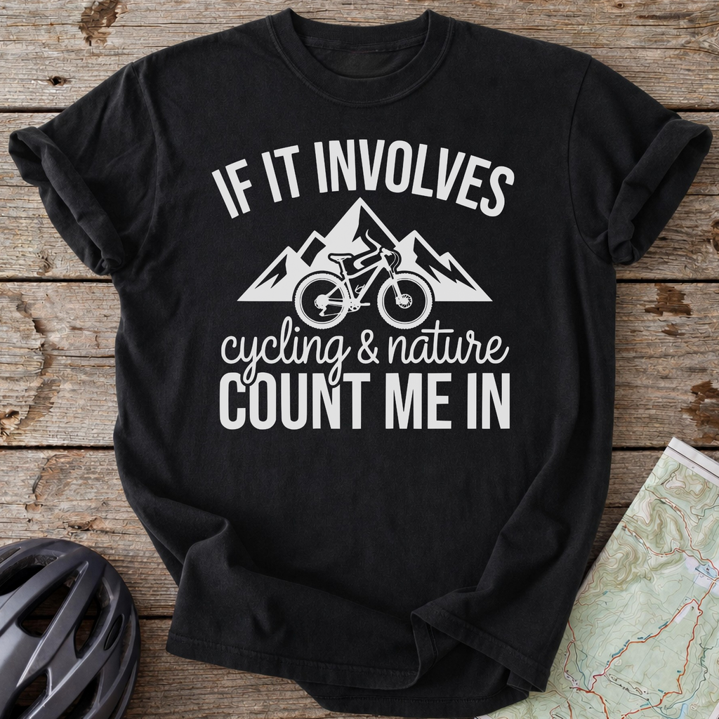 If It Involves Cycling And Nature T-shirt