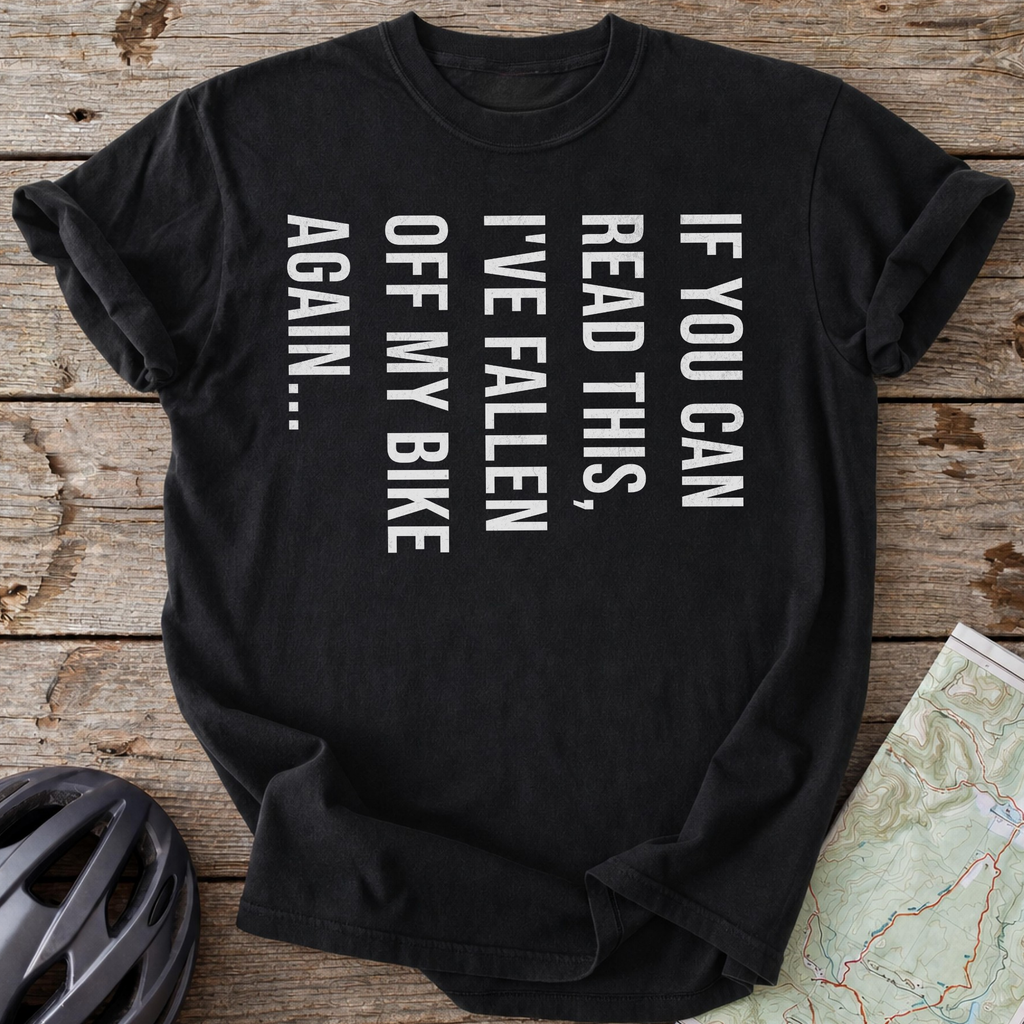 If You Can Read This I've Fallen Over T-shirt