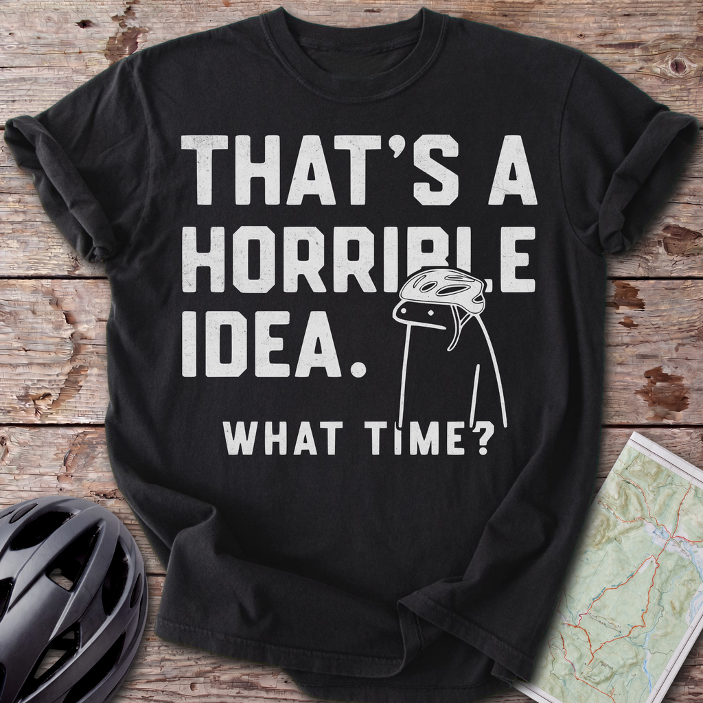 Horrible Idea T-shirt