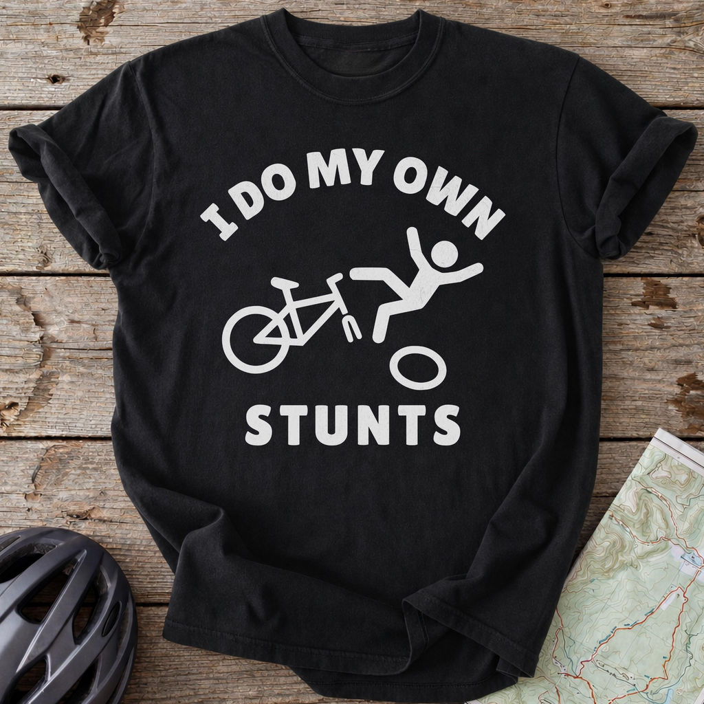 I Do My Own Stunts T-shirt