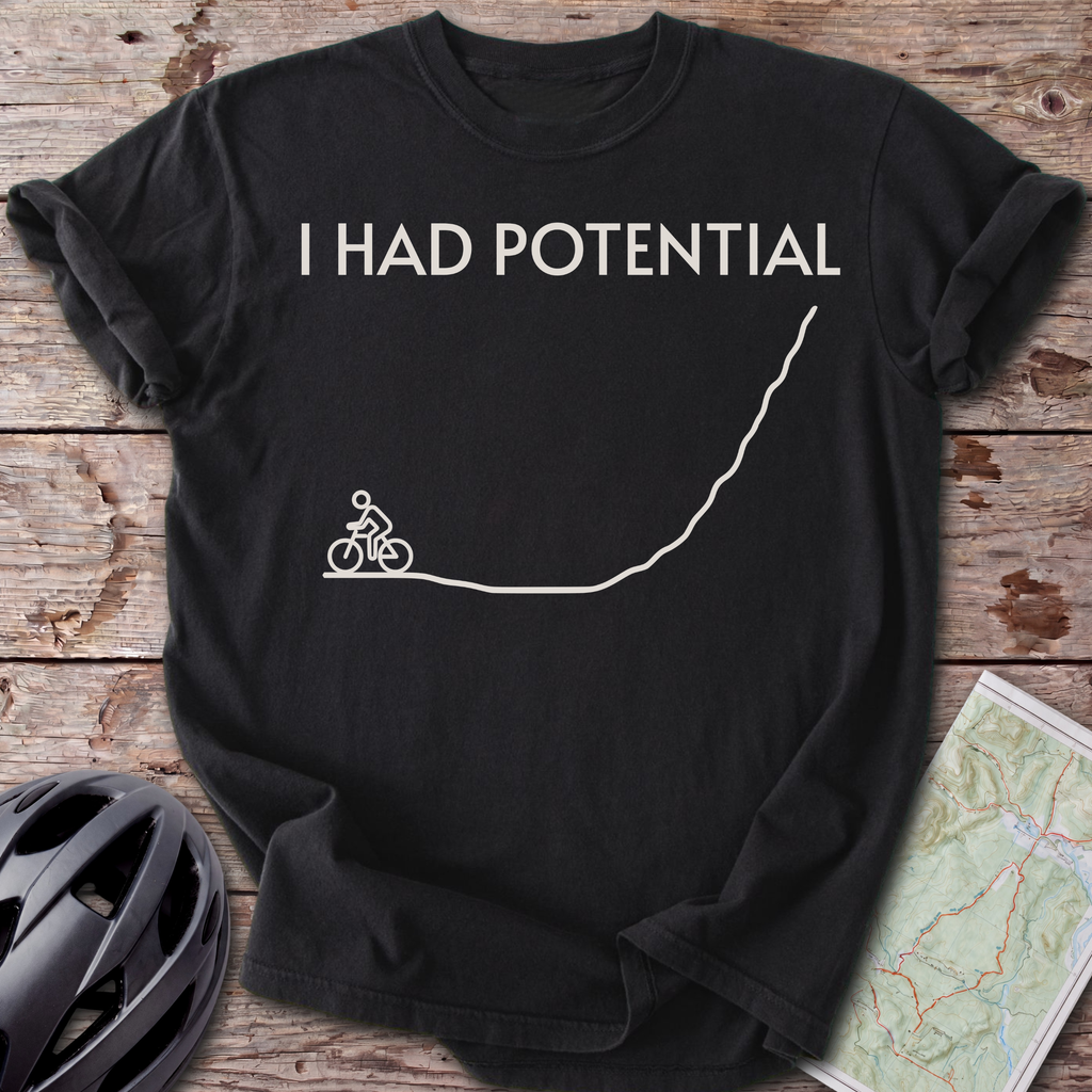 Had Potential T-shirt
