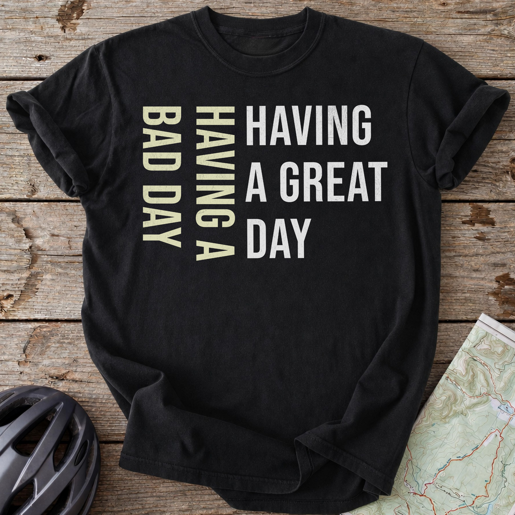 I Fall Over, Great Day Bad Day T-shirt