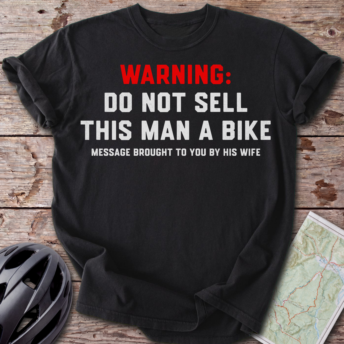 Don't Sell Him A Bike T-shirt