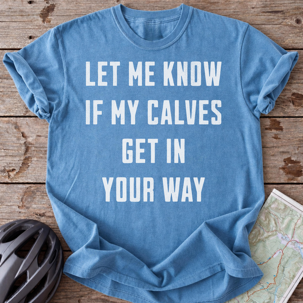 Calves In Your Way T-shirt