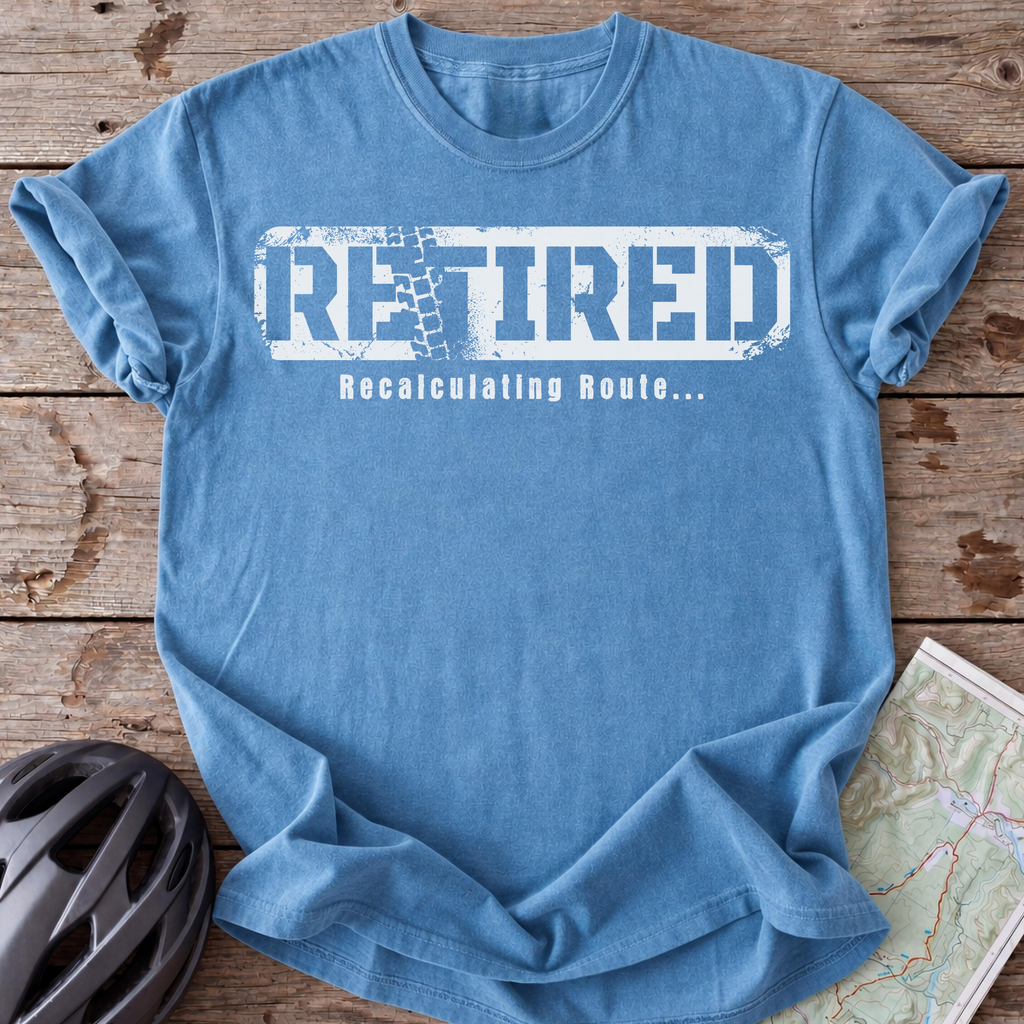 Retired, Recalculating Route T-shirt