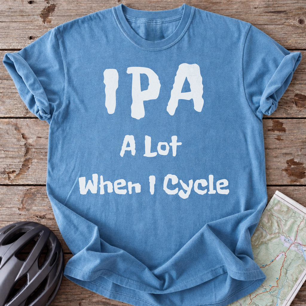 IPA A Lot When I Cycle T-shirt