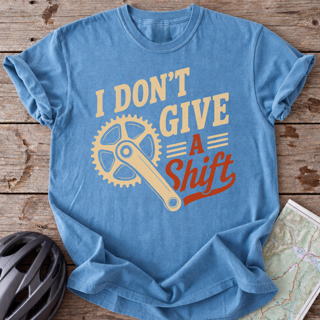 I Don't Give A Shift T-shirt