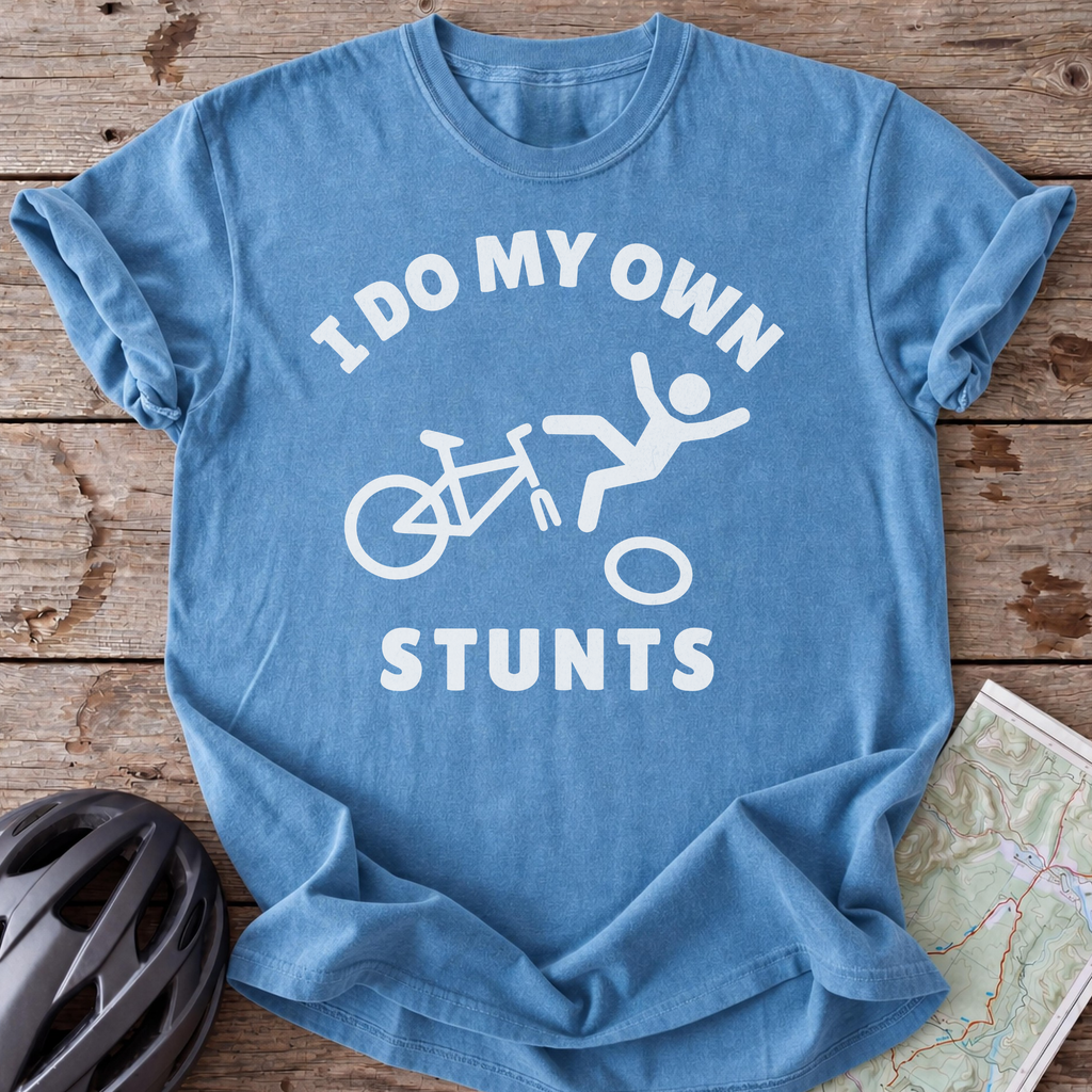 I Do My Own Stunts T-shirt