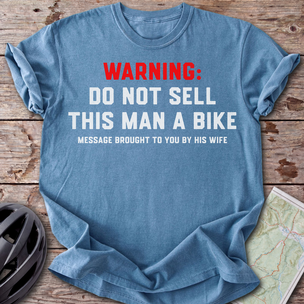 Don't Sell Him A Bike T-shirt