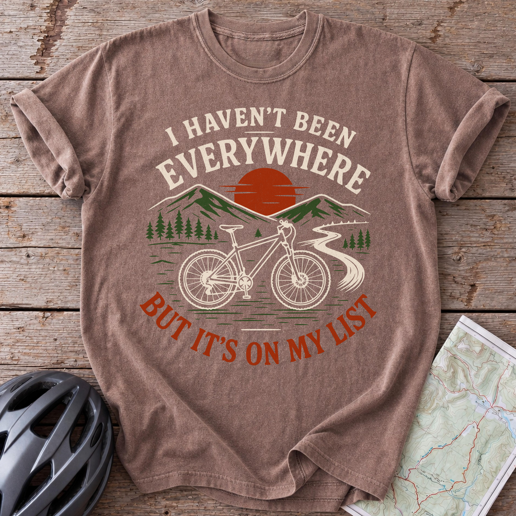 Haven't Been Everywhere T-shirt