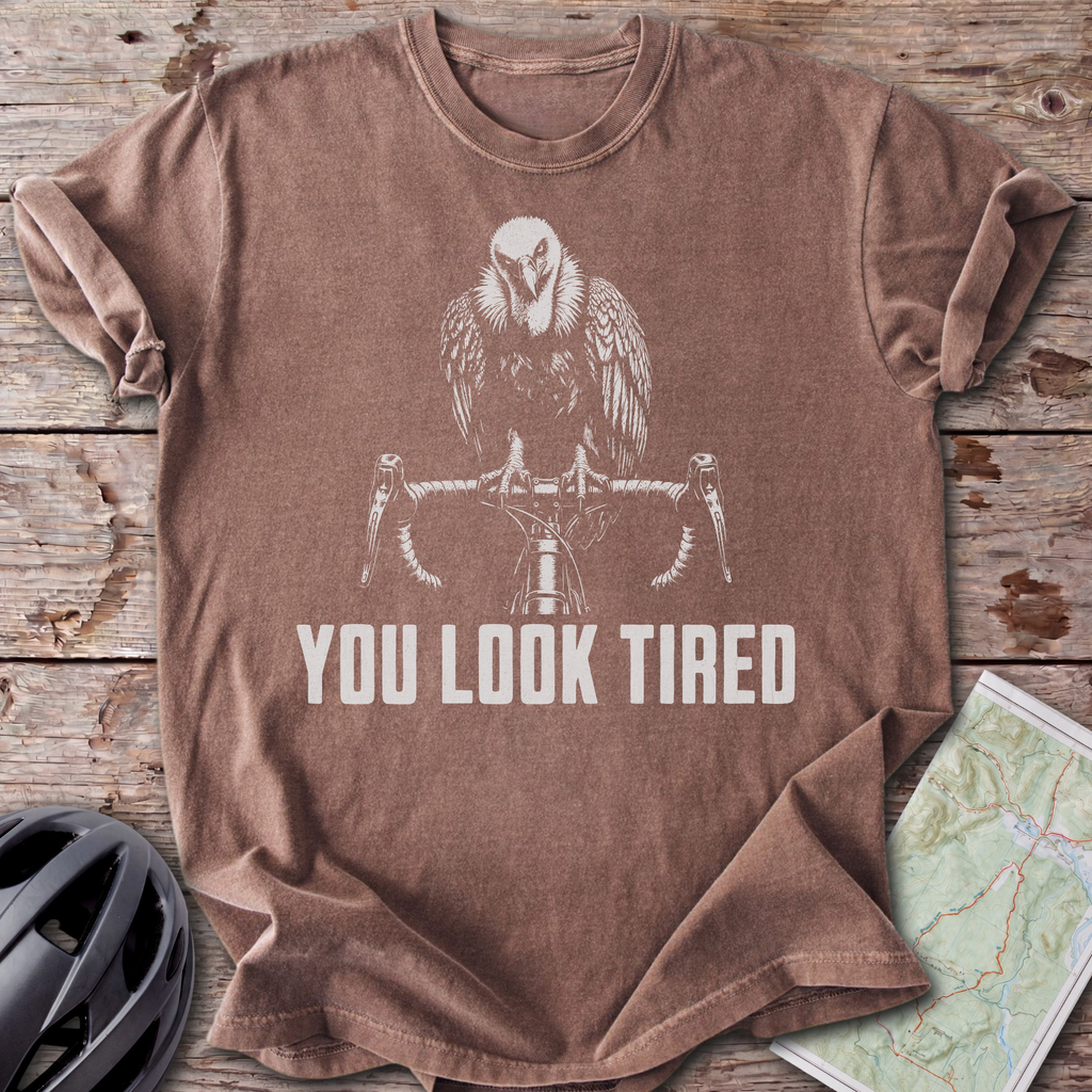 You Look Tired T-shirt