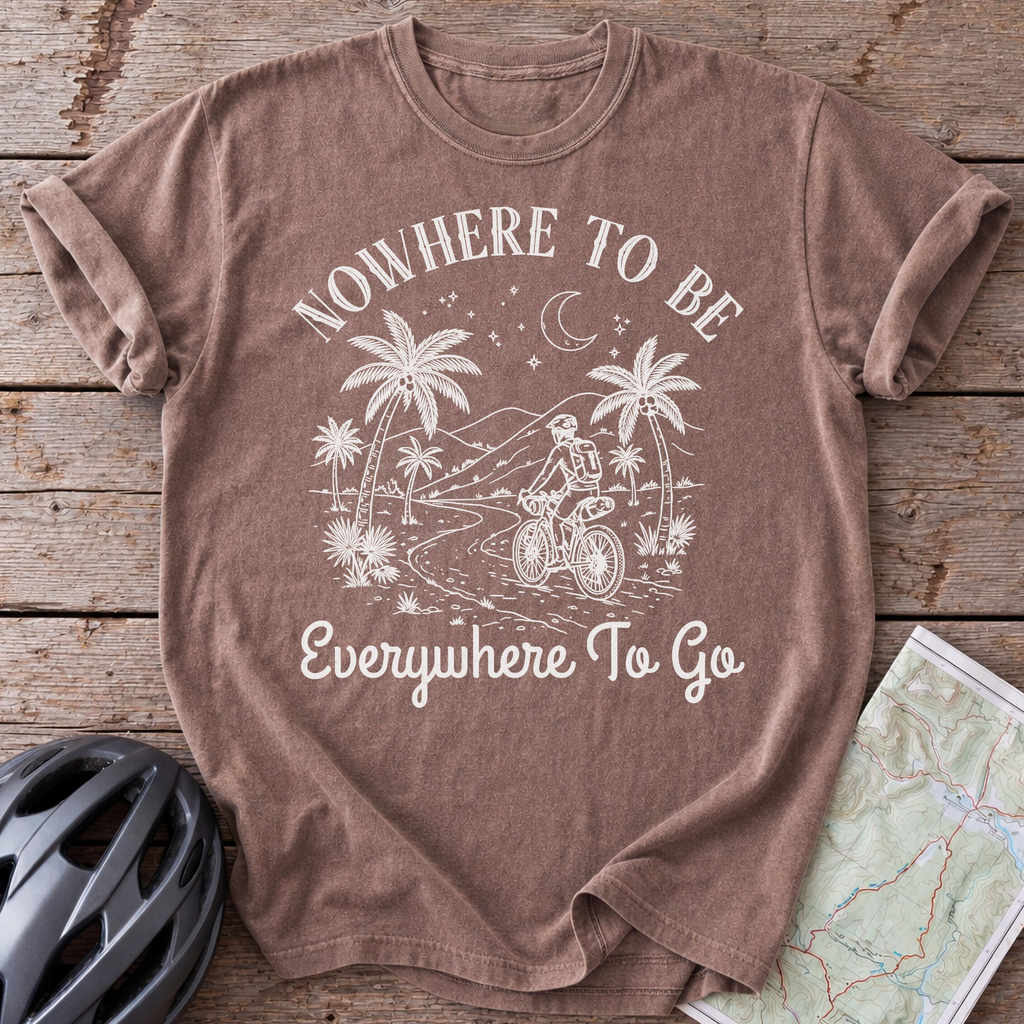 Nowhere To Be T-shirt