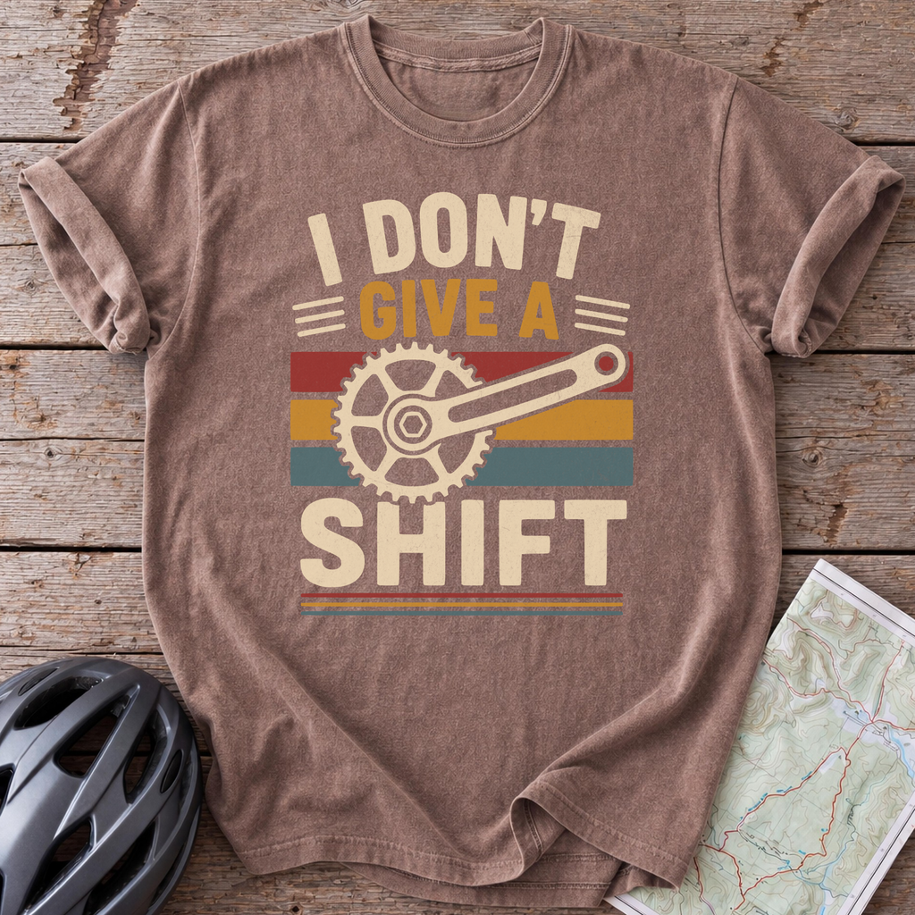 Don't Give A Shift T-shirt