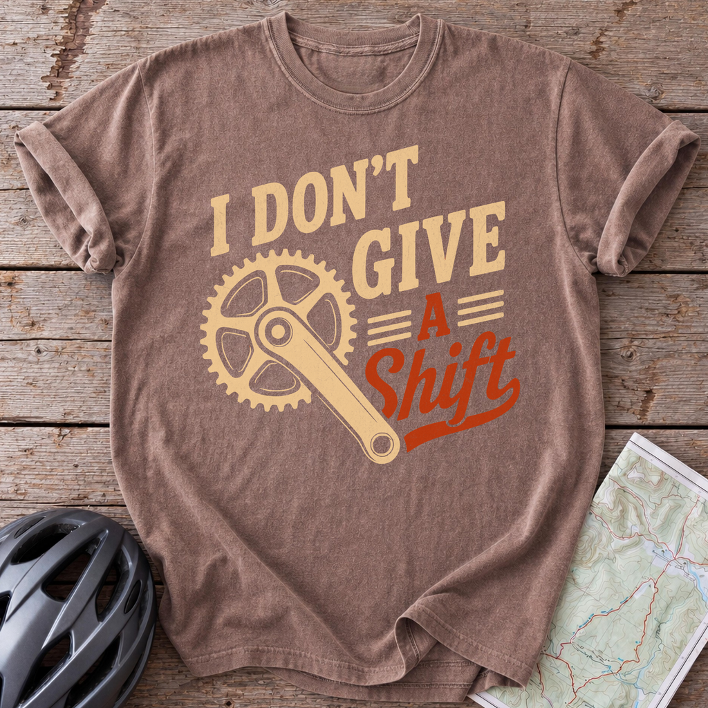 I Don't Give A Shift T-shirt