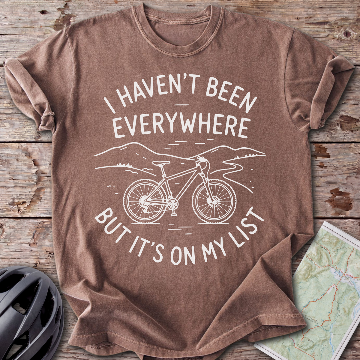 I Haven't Been Everywhere T-shirt