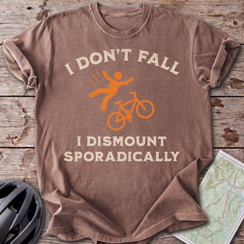 I Dismount Sporadically T-shirt
