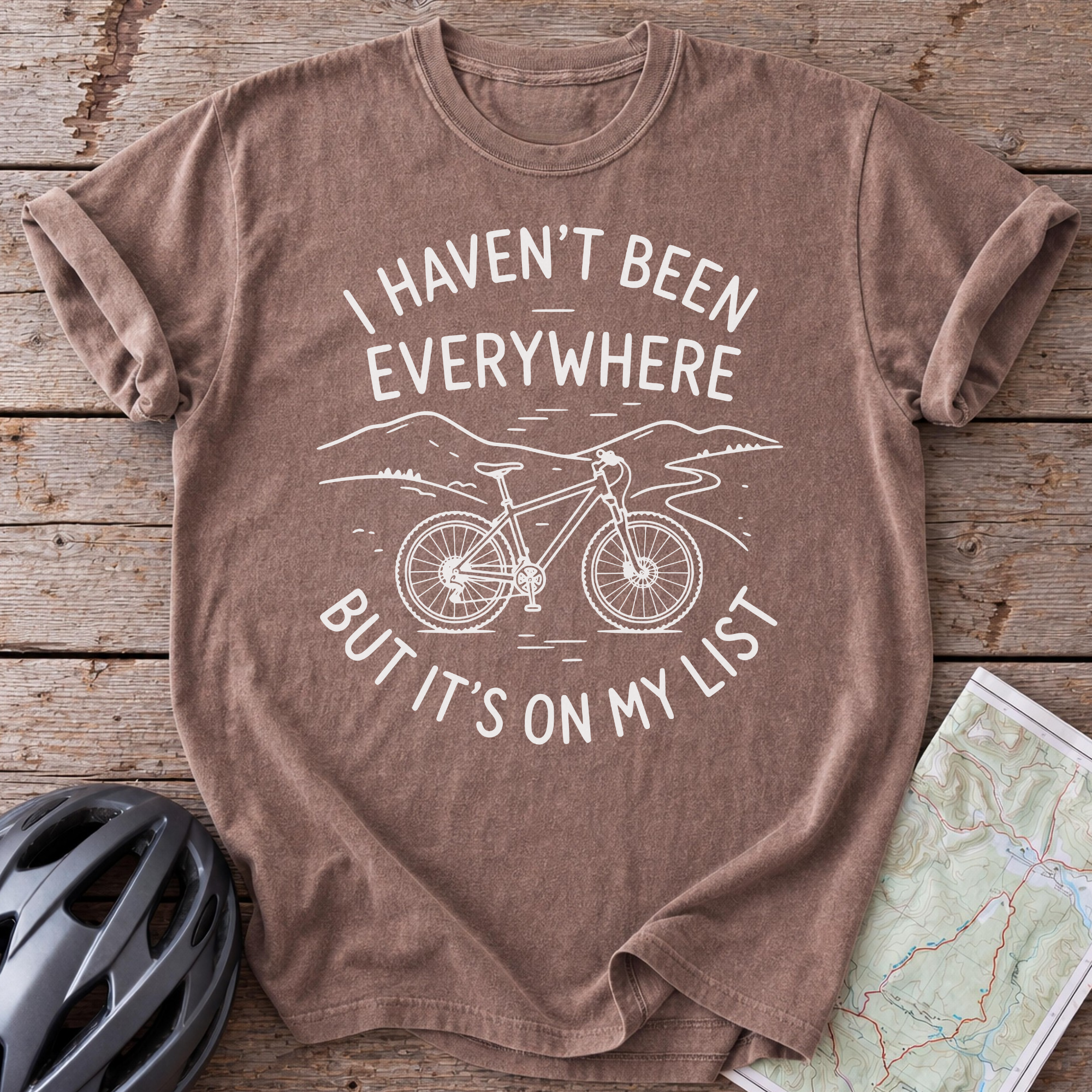 I Haven't Been Everywhere T-shirt