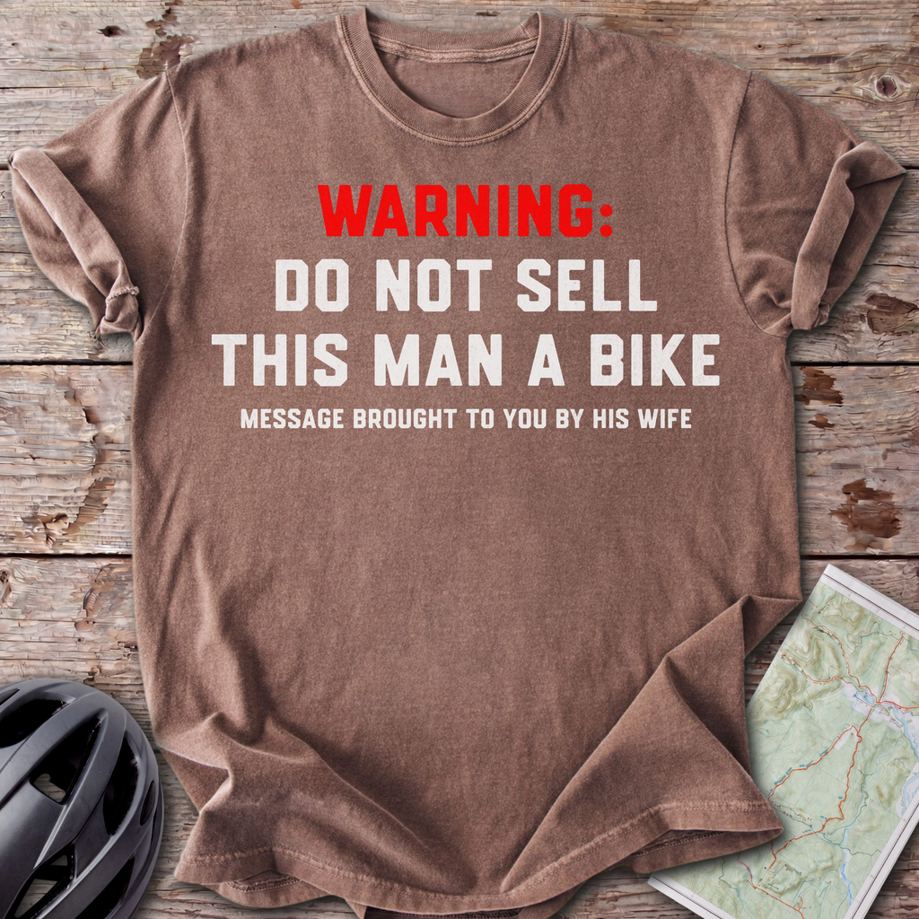 Don't Sell Him A Bike T-shirt