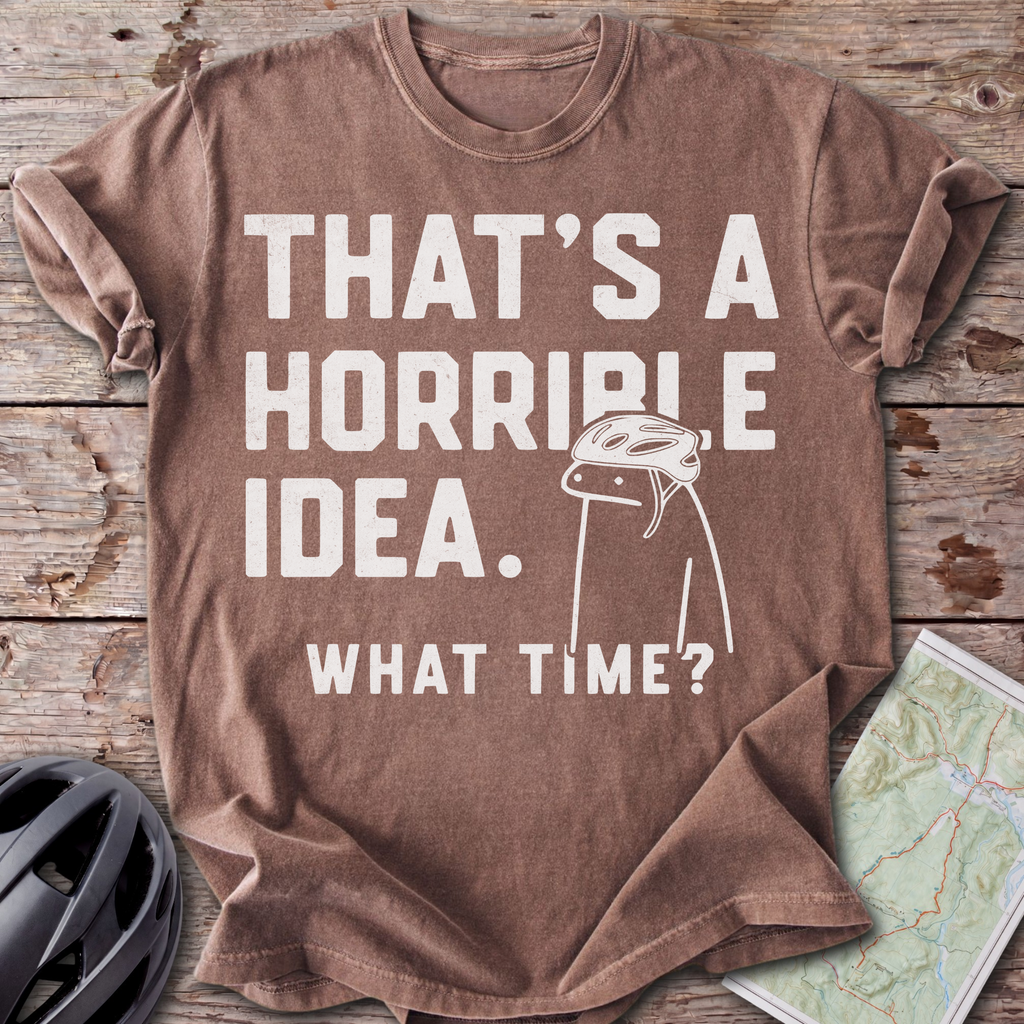 Horrible Idea T-shirt