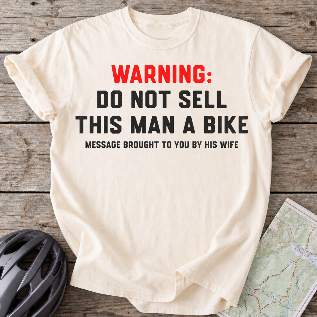 Don't Sell Him A Bike T-shirt