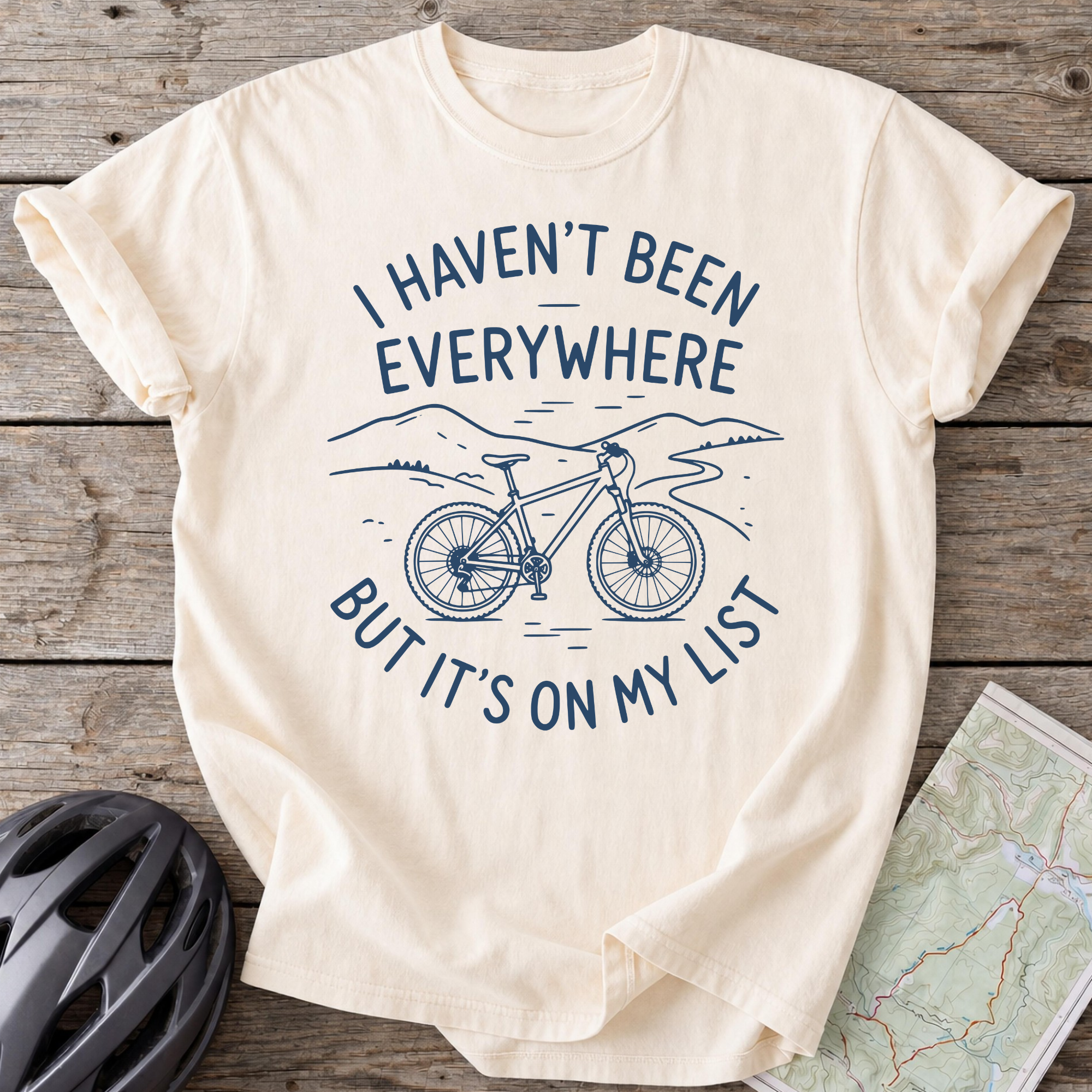 I Haven't Been Everywhere T-shirt
