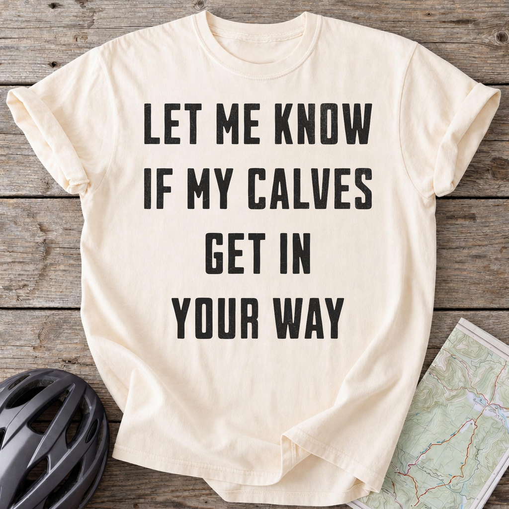 Calves In Your Way T-shirt