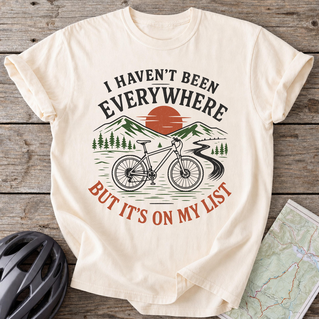 Haven't Been Everywhere T-shirt