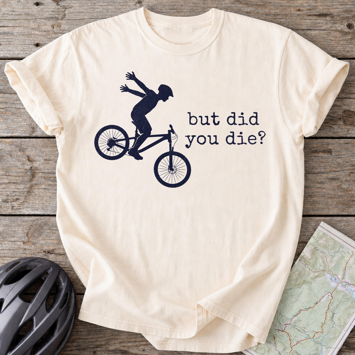 But Did You Die T-shirt