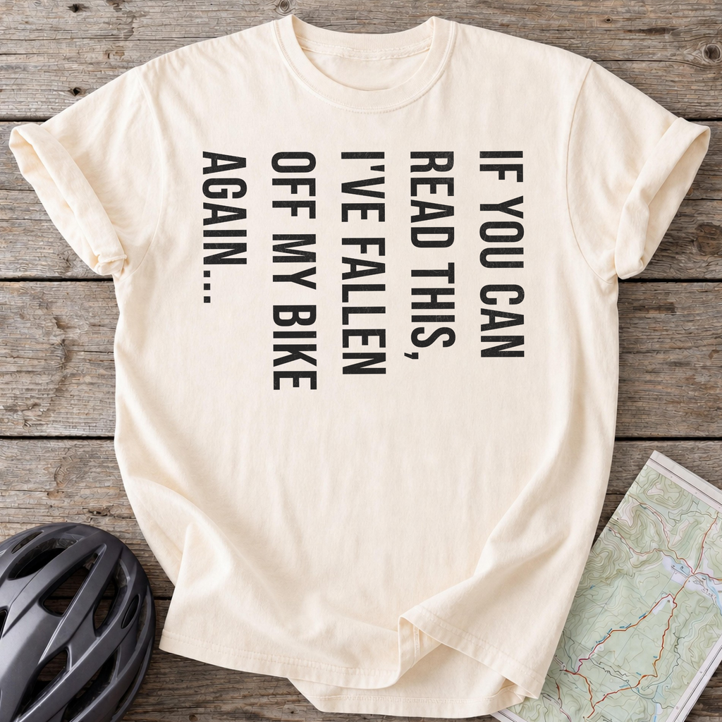If You Can Read This I've Fallen Over T-shirt