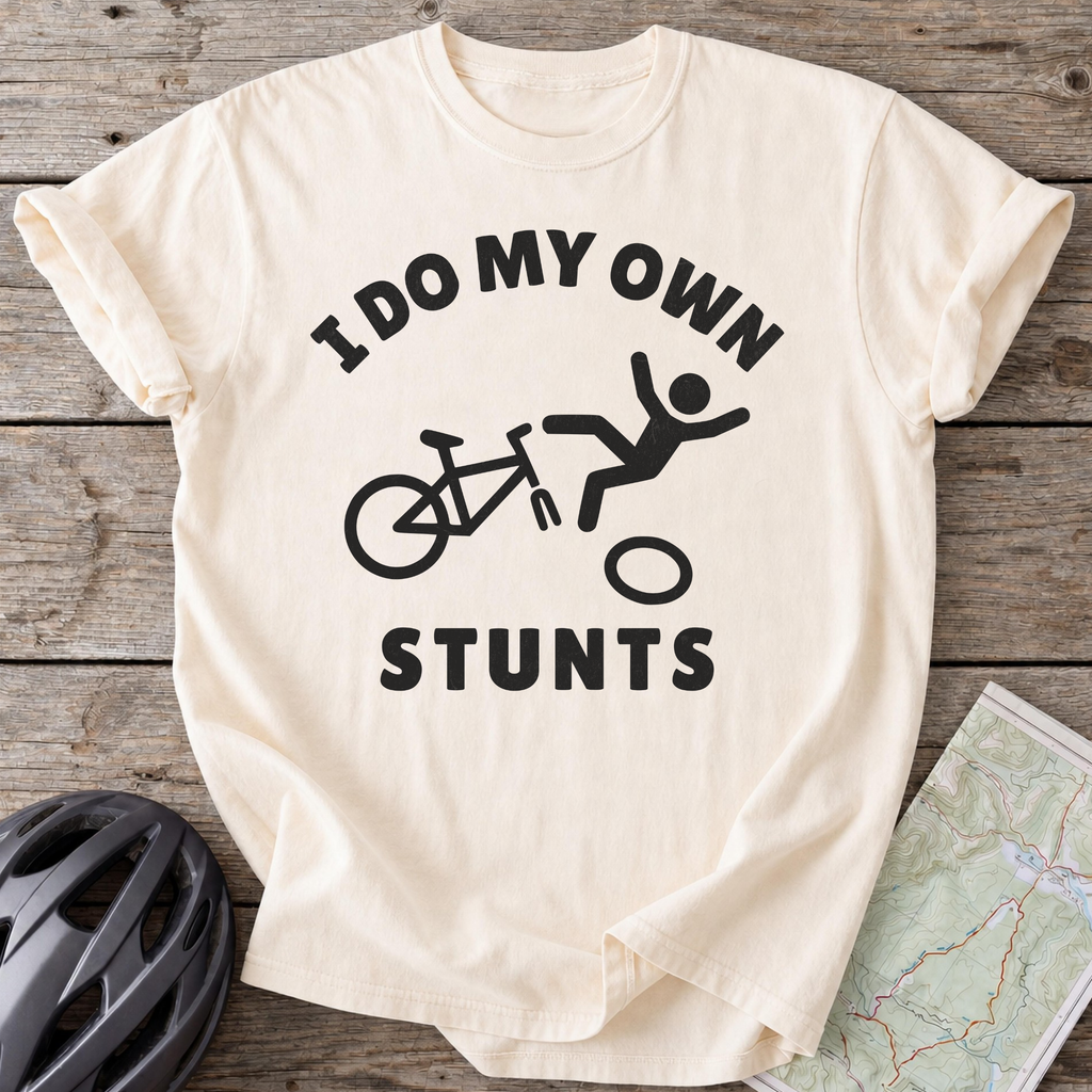 I Do My Own Stunts T-shirt