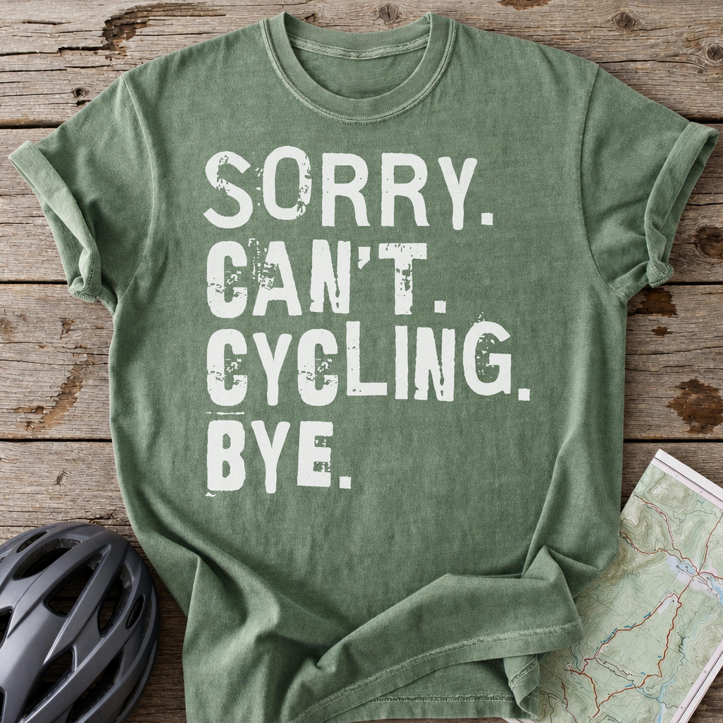 Sorry Can't Cycling Bye T-shirt