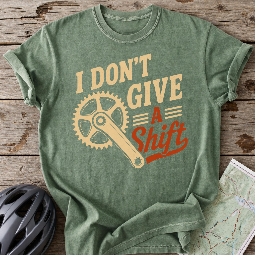 I Don't Give A Shift T-shirt