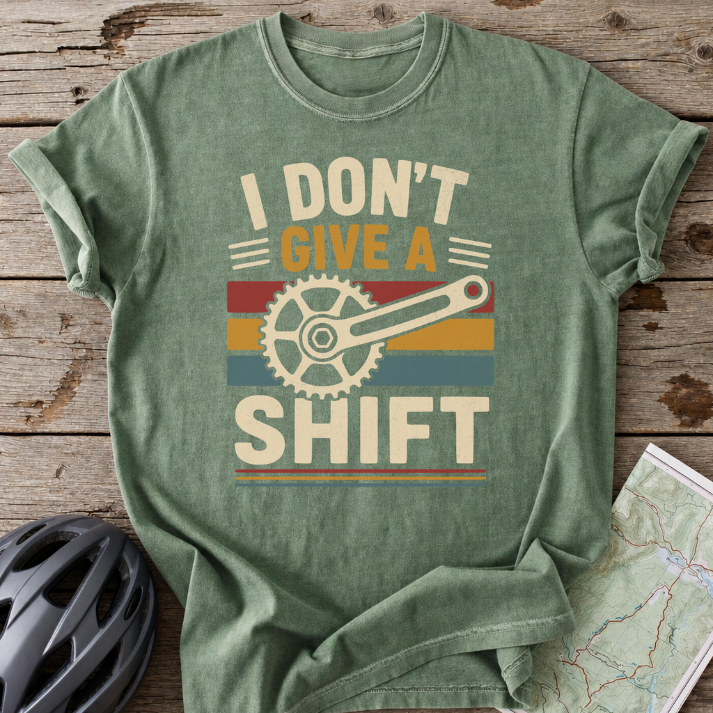 Don't Give A Shift T-shirt