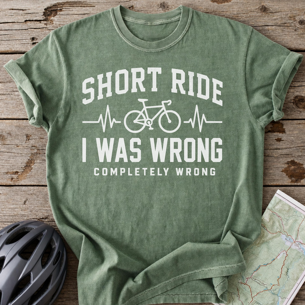 Short Ride, I Was Wrong T-shirt