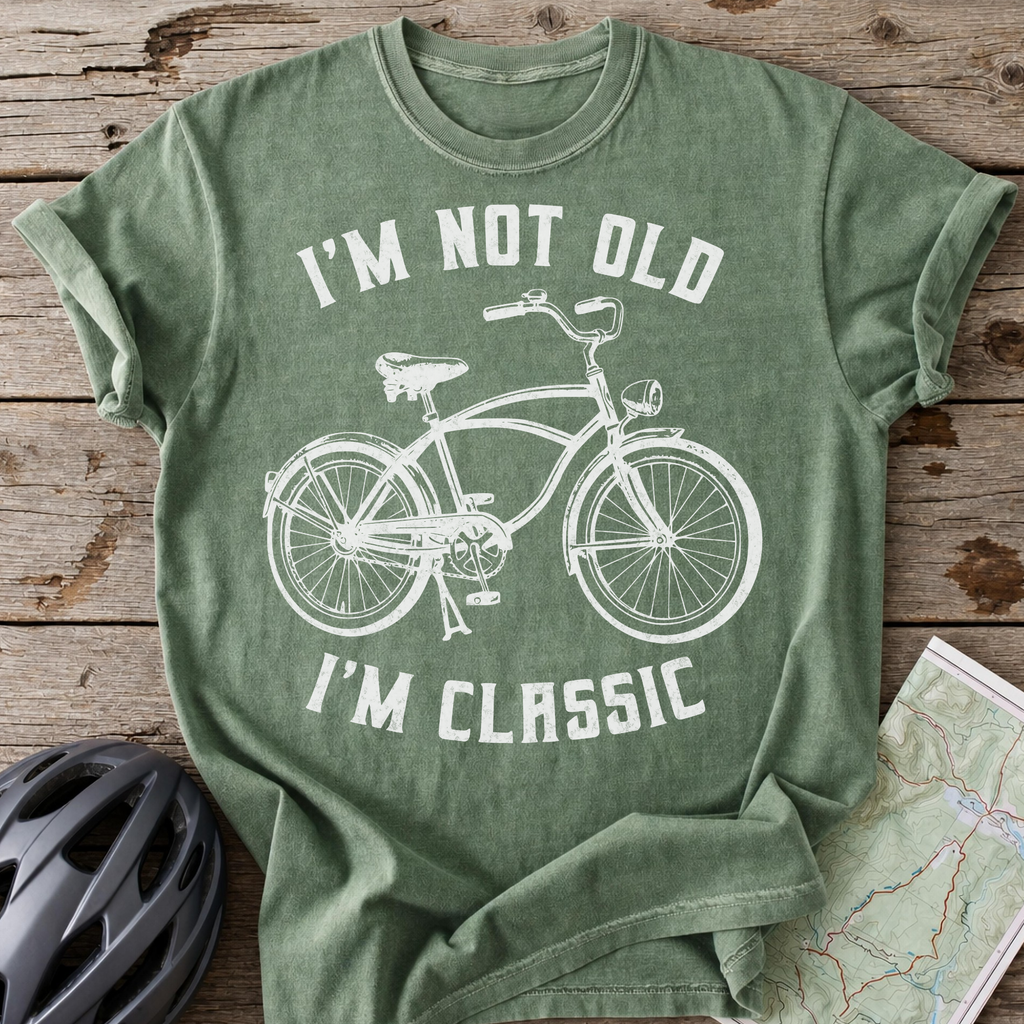 I'm Not Old, I'm Classic T-shirt