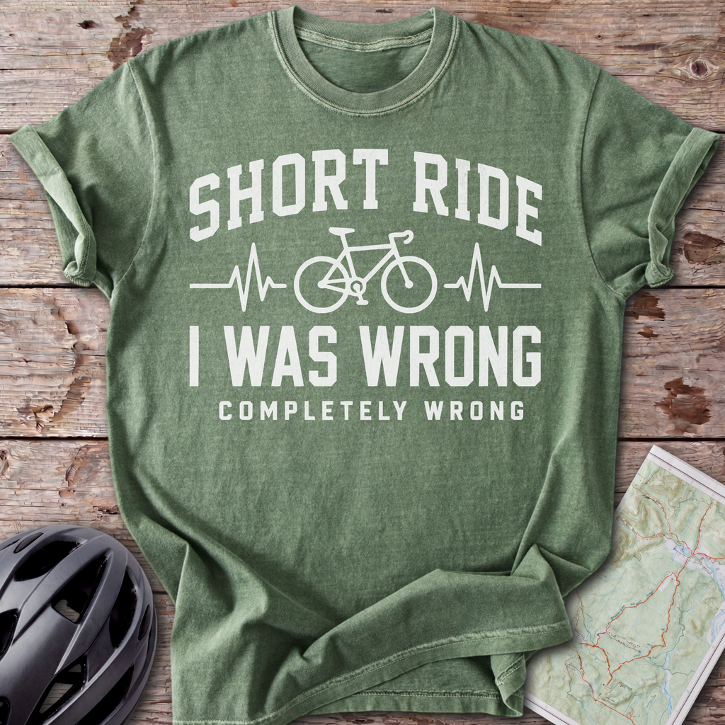 Short Ride, I Was Wrong T-shirt