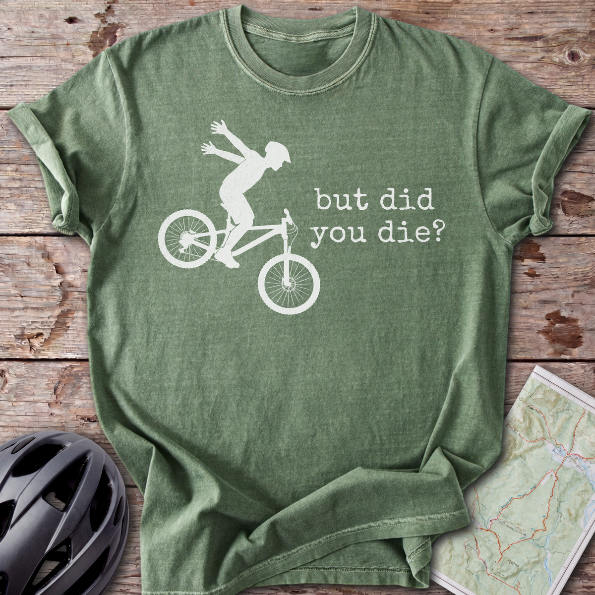 But Did You Die T-shirt