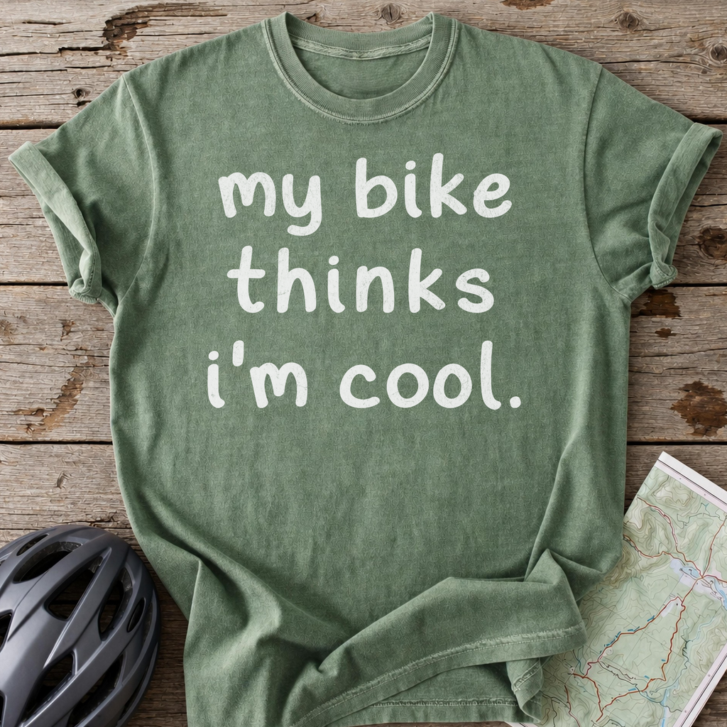 My Bike Thinks I'm Cool T-shirt